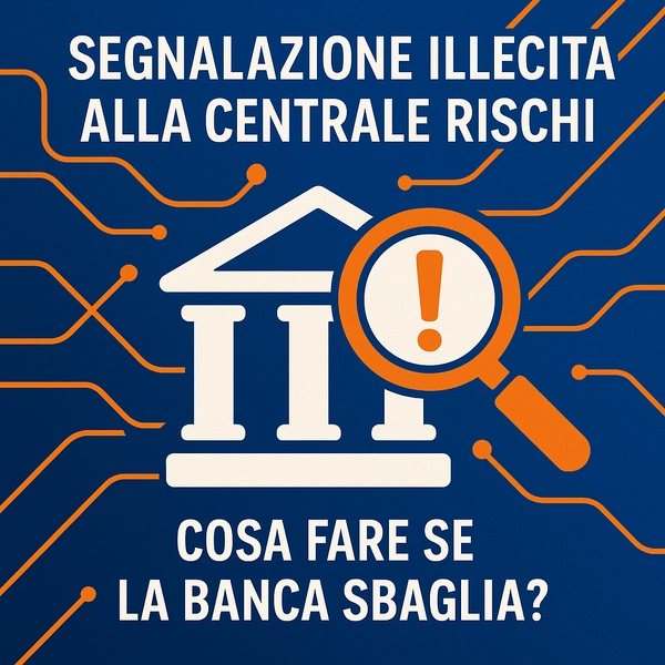 Segnalazione illecita alla Centrale Rischi: cosa succede se la banca sbaglia? - Studio Legale MP - Verona