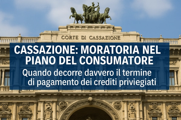 Cassazione: Moratoria nel Piano del Consumatore – Quando decorre davvero il termine di pagamento dei crediti privilegiati - Studio Legale MP - Verona