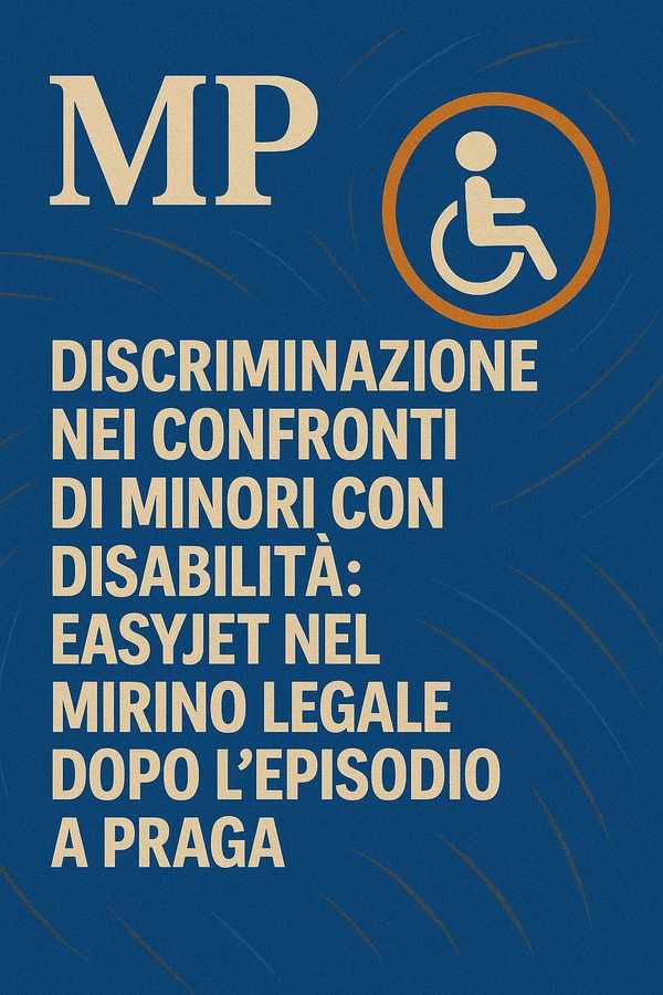 Discriminazione nei confronti di minori con disabilità: EasyJet nel mirino legale dopo l'episodio a Praga - Studio Legale MP - Verona