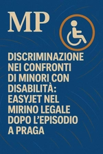Discriminazione nei confronti di minori con disabilità: EasyJet nel mirino legale dopo l'episodio a Praga - Studio Legale MP - Verona