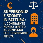 Superbonus e sconto in fattura: il contraente non ha diritto al compenso se il condominio rifiuta - Studio Legale MP - Verona